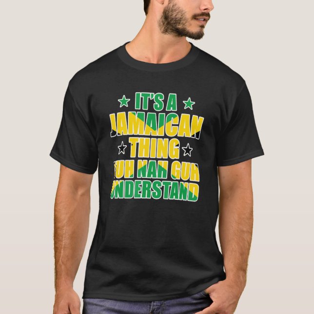 It's a Jamaican Thing Yuh Nah Guh Understand Jamai T-Shirt (Front)