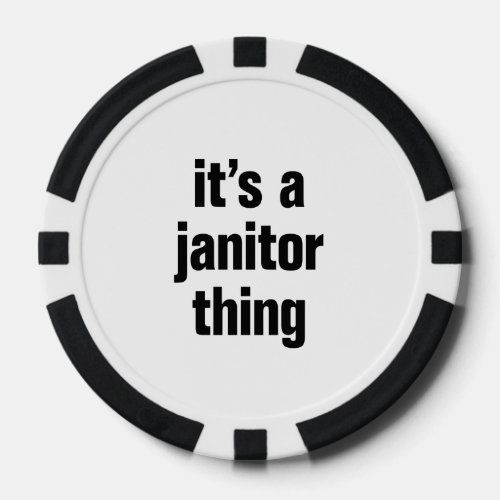 its a janitor thing poker chips