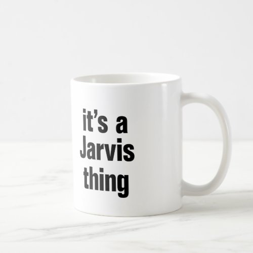 its a jarvis thing coffee mug