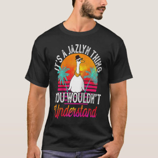 It's A Jazlyn Thing You Wouldn't Understand  Jazly T-Shirt