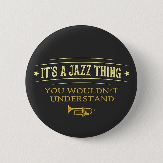 Its A Jazz Thing You Wouldnt Understand Button (Front)