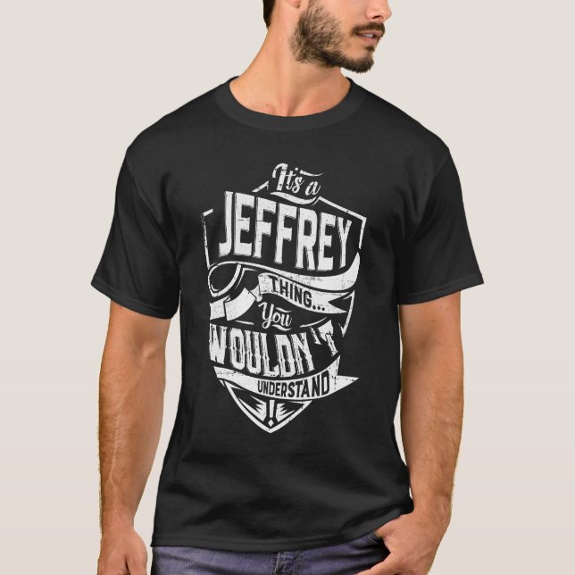 It's a JEFFREY thing, You wouldn't understand T-Shirt (Front)