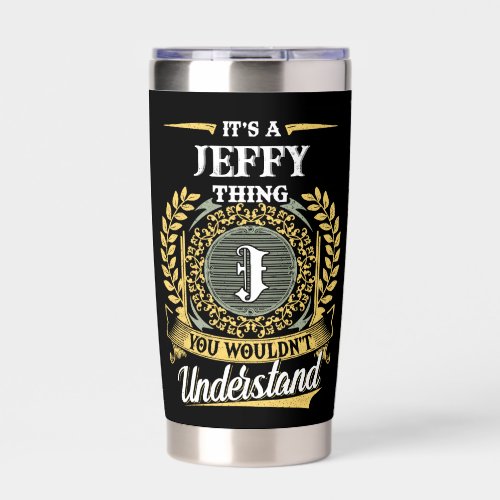 It's a JEFFY Thing You Wouldn't Understand Insulated Tumbler
