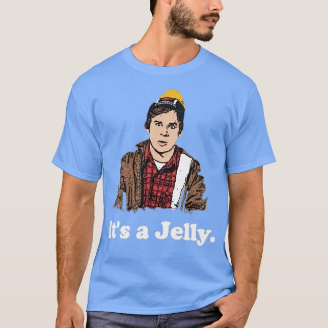It's a Jelly T-Shirt (Front)