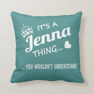 It's a Jenna thing! Throw Pillow