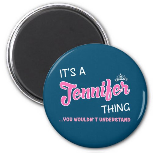 Its a Jennifer thing you wouldnt understand Magnet