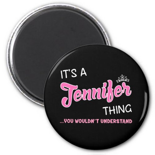 Its a Jennifer thing you wouldnt understand Magnet