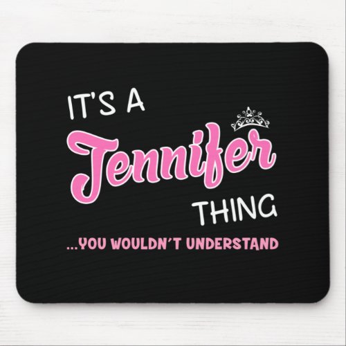 Its a Jennifer thing you wouldnt understand Mouse Pad