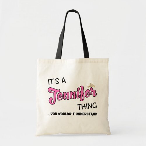 Its a Jennifer thing you wouldnt understand Tote Bag