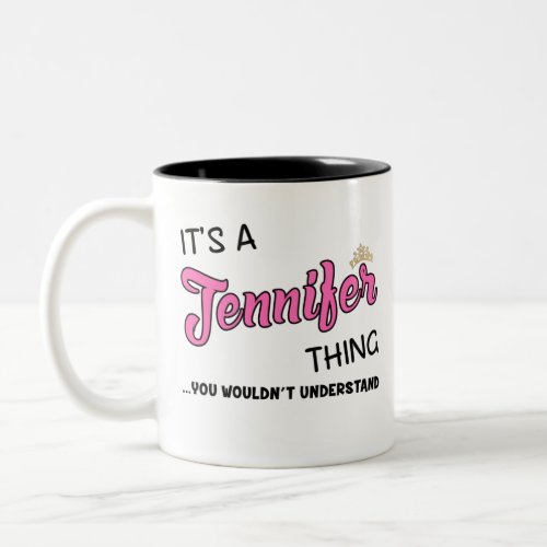 Its a Jennifer thing you wouldnt understand Two_Tone Coffee Mug