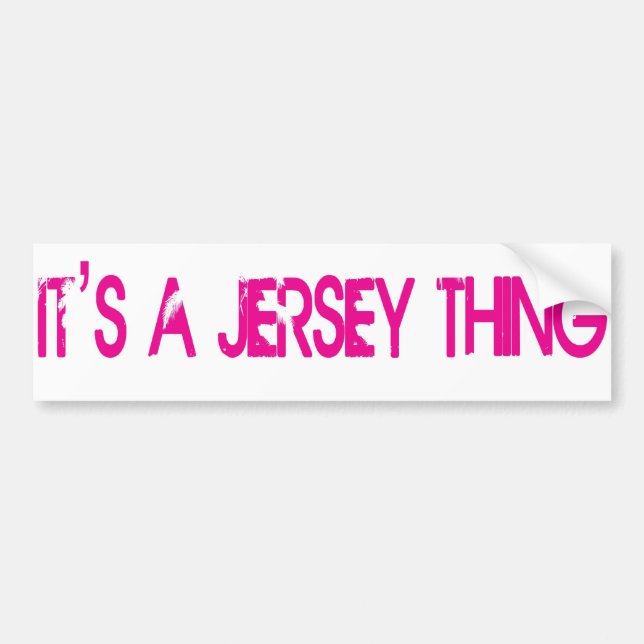 It's a Jersey Thing Bumper Sticker (Front)