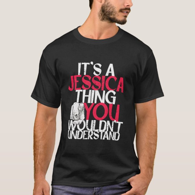 It'S A Jessica Thing You Wouldn'T Understand T-Shirt (Front)