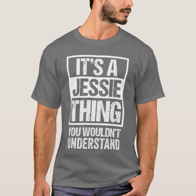 Its A Jessiehing You Wouldnt Understand First Name T-Shirt (Front)