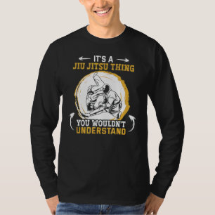 It's A Jiu Jitsu Thing You Wouldn't Understand Jiu T-Shirt