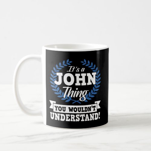 ItS A John Thing You WouldnT Understand Name Coffee Mug