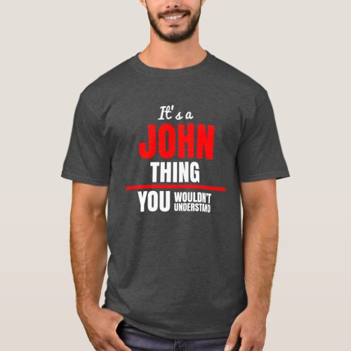 Its a John thing you wouldnt understand name T_Shirt