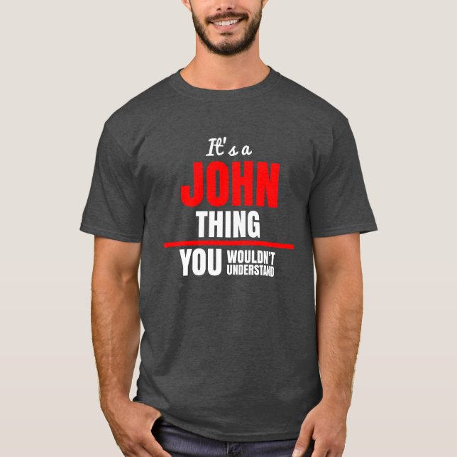 It's a John thing you wouldn't understand name T-Shirt (Front)