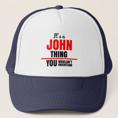 Its a John thing you wouldnt understand name Trucker Hat