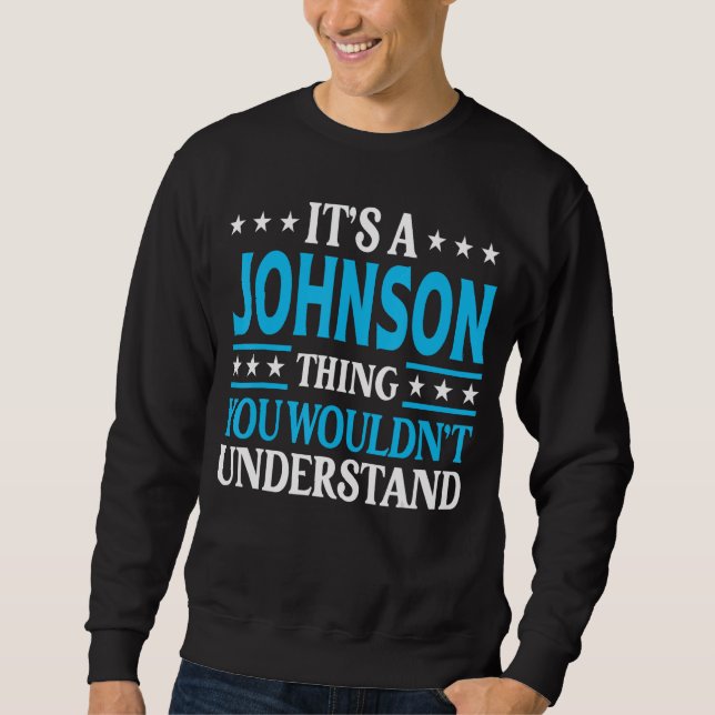 It's A Johnson Thing Surname Funny Family Last Nam Sweatshirt (Front)