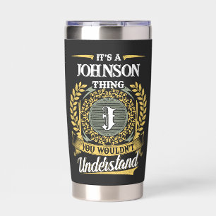 It's a JOHNSON Thing You Wouldn't Understand Insulated Tumbler