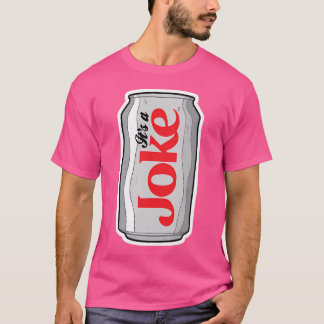 It'S A Joke (Diet Cola Parody) T-Shirt