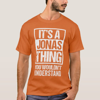 Its A Jonashing You Wouldnt Understand First Name  T-Shirt