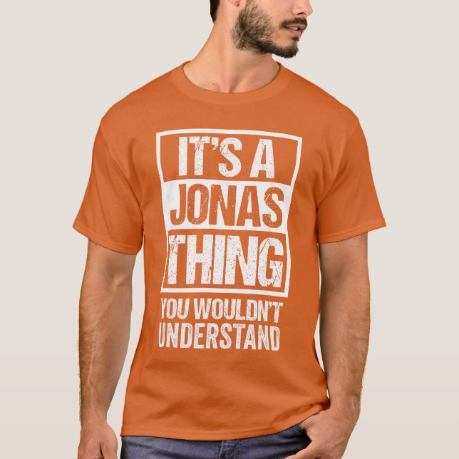Its A Jonashing You Wouldnt Understand First Name  T-Shirt (Front)