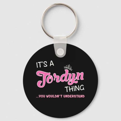 Its a Jordyn thing you wouldnt understand Keychain