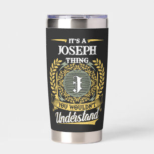 It's a JOSEPH Thing You Wouldn't Understand Insulated Tumbler
