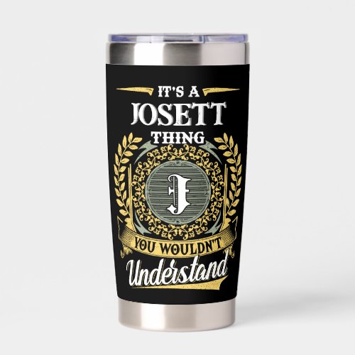 It's a JOSETT Thing You Wouldn't Understand Insulated Tumbler