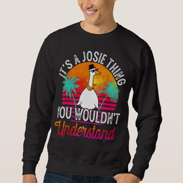 It's A Josie Thing You Wouldn't Understand Funny J Sweatshirt (Front)