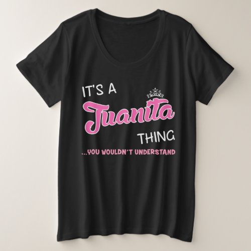 Its a Juanita thing you wouldnt understand Plus Size T_Shirt