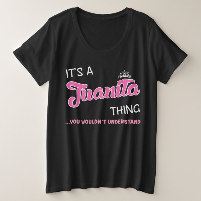 It's a Juanita thing you wouldn't understand Plus Size T-Shirt (Design Front)