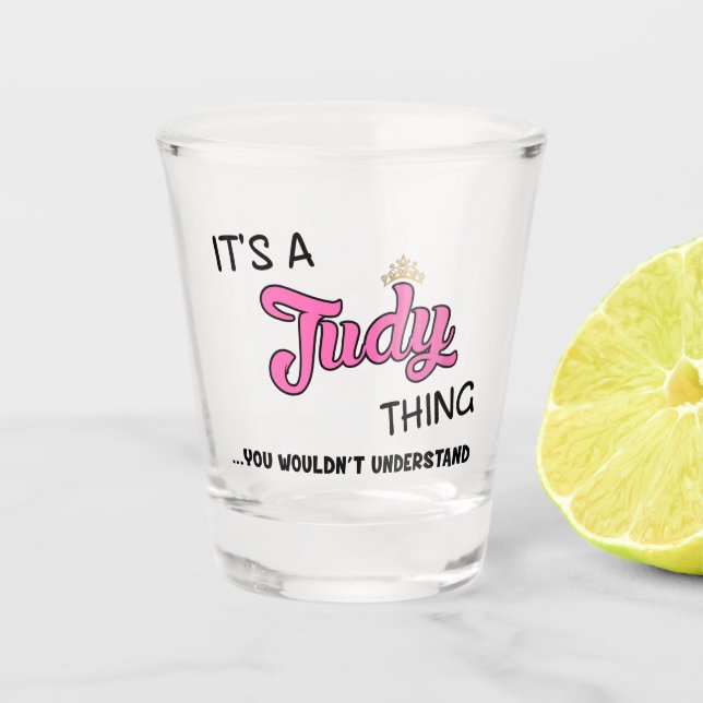 It's a Judy thing you wouldn't understand Shot Glass (Front)
