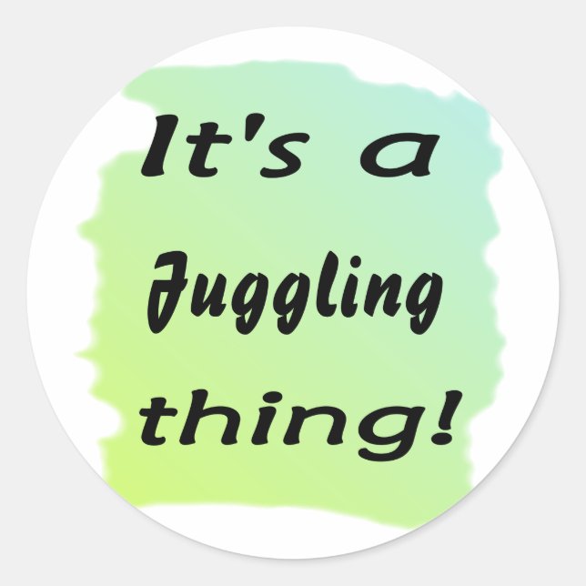 It's a juggling thing! classic round sticker (Front)