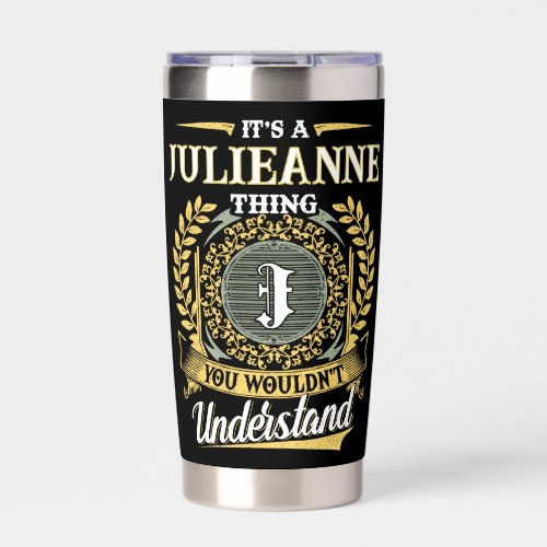 It's a JULIEANNE Thing You Wouldn't Understand Insulated Tumbler