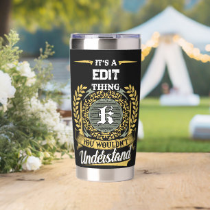 It's a K Thing You Wouldn't Understand Insulated Tumbler