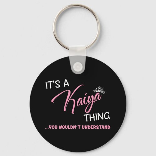 Its a Kaiya thing you wouldnt understand name Keychain