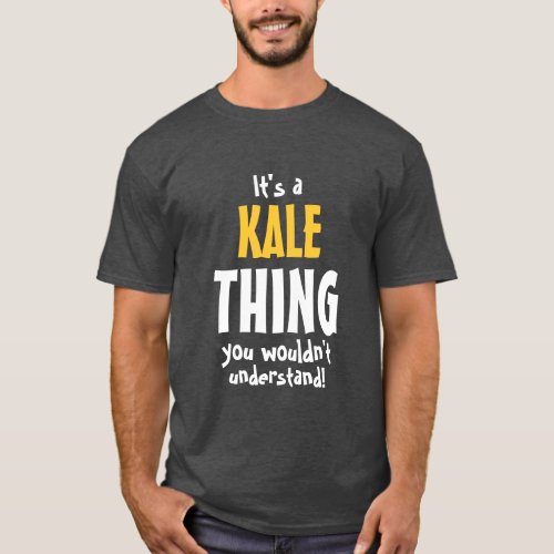 Its a Kale thing you wouldnt understand T_Shirt
