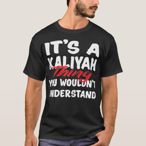 Its A Kaliyah Thing You Wouldnt Understand Funny T_Shirt