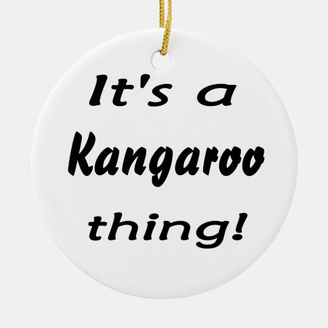 It's a kangaroo thing! ceramic ornament (Front)