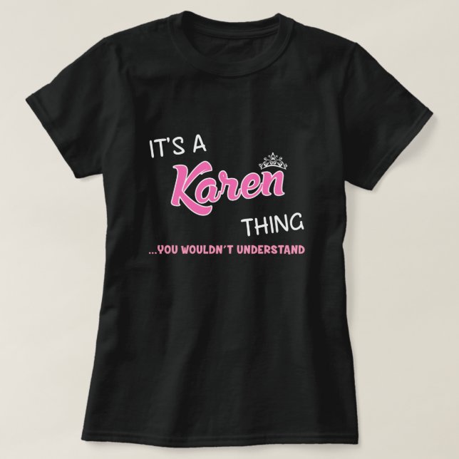 It's a Karen thing you wouldn't understand T-Shirt (Design Front)