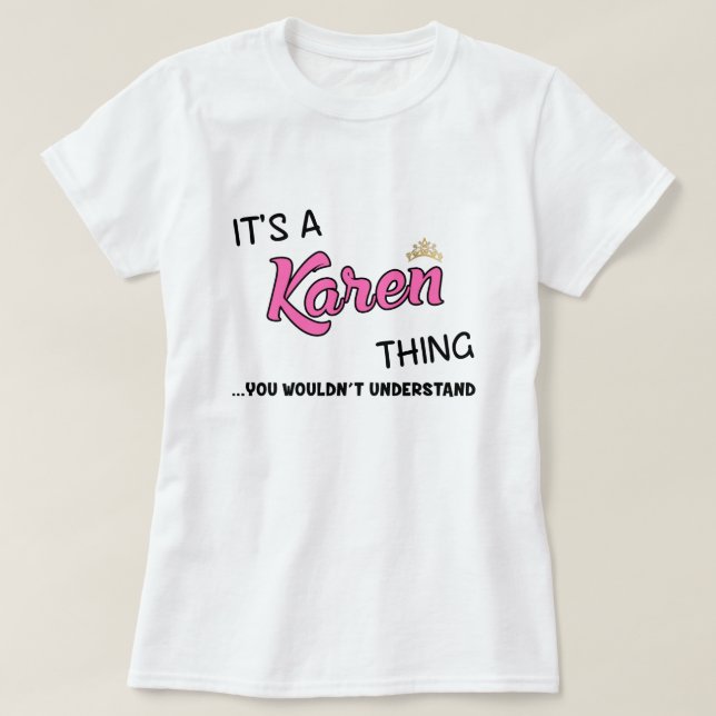 It's a Karen thing you wouldn't understand T-Shirt (Design Front)