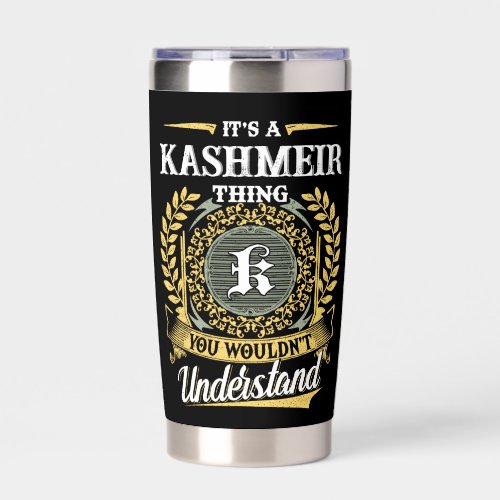 It's a KASHMEIR Thing You Wouldn't Understand Insulated Tumbler