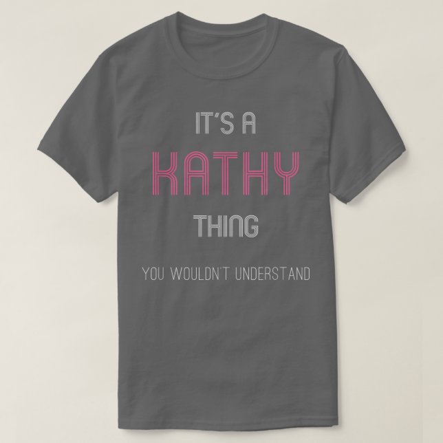 It's A Kathy Thing Funny Personalized First Name  T-Shirt (Design Front)