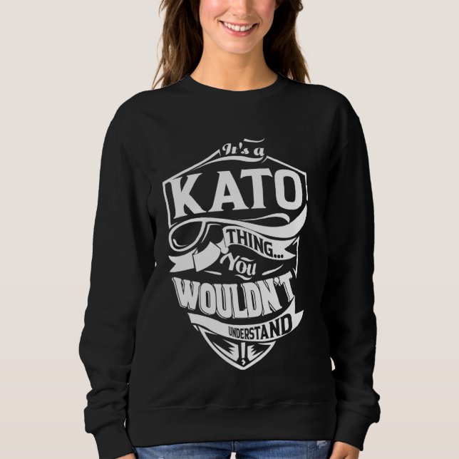 It's a KATO Thing Gifts Sweatshirt (Front)