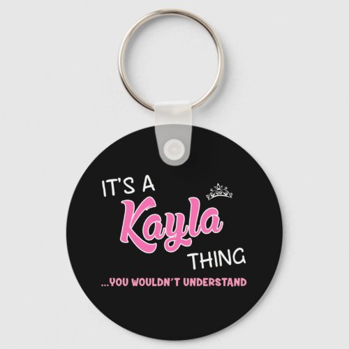 Its a Kayla thing you wouldnt understand Keychain