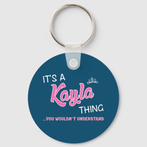 Its a Kayla thing you wouldnt understand Keychain