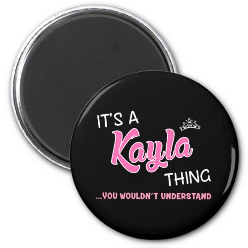 Its a Kayla thing you wouldnt understand Magnet