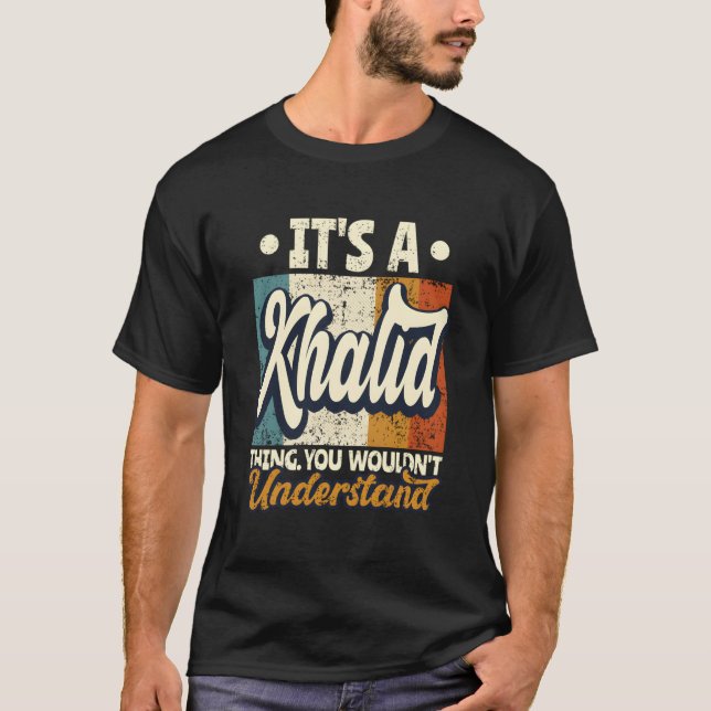 It'S A Khalid Thing You Wouldn'T Understand T-Shirt (Front)